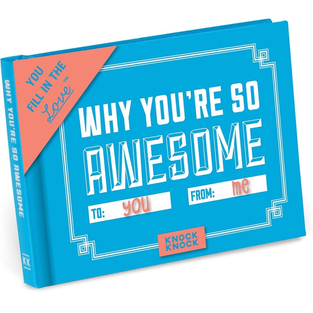 Why Are You So Awesome / What I Love about - Blank Gift Journal